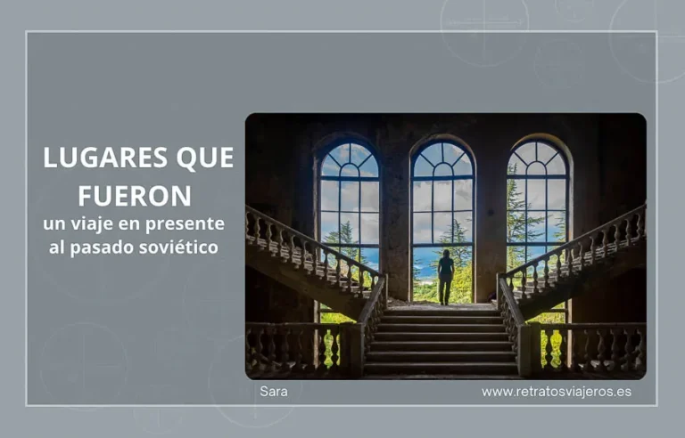 Lugares que fueron: un viaje en presente al pasado soviético